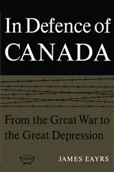 Book cover of In Defence of Canada Volume I by James Eayrs
