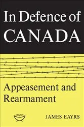 Book cover of In Defence of Canada Volume II by James Eayrs