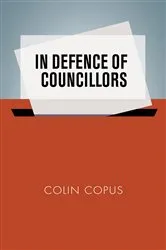 Book cover of In defence of councillors by Colin Copus