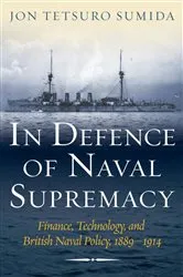 Book cover of In Defence of Naval Supremacy by Jon Tetsuro Sumida