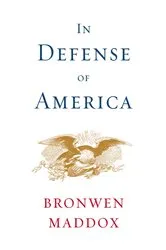 Book cover of In Defense of America by Bronwen Maddox