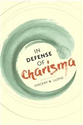 Book cover of In Defense of Charisma by Vincent W. Lloyd