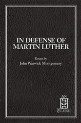 Book cover of In Defense of Martin Luther by John Warwick Montgomery