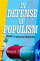 Book cover of In Defense of Populism by Donald T. Critchlow