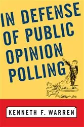 Book cover of In Defense Of Public Opinion Polling by Kenneth F Warren