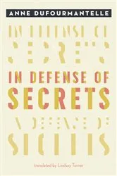 Book cover of In Defense of Secrets by Anne Dufourmantelle