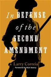 Book cover of In Defense of the Second Amendment by Larry Correia