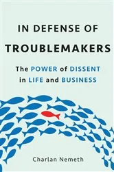 Book cover of In Defense of Troublemakers by Charlan Jeanne Nemeth
