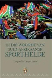 Book cover of In die Woorde van Suid-Afrikaanse Sporthelde by George Claassen