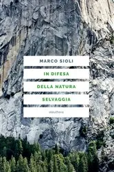 Book cover of In difesa della natura selvaggia by Marco Sioli