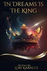 Book cover of In Dreams Is The King by Lori Karalus