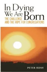 Book cover of In Dying We Are Born by Peter Bush