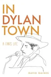 Book cover of In Dylan Town by David Gaines