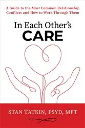 Book cover of In Each Other's Care by Tatkin, Stan, PsyD, MFT
