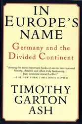 Book cover of In Europe's Name by Timothy Garton Ash