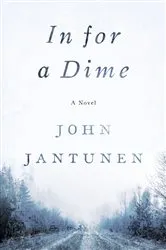 Book cover of In for a Dime by John Jantunen