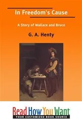 Book cover of In Freedom's Cause Volume 2 of 2 A Story of Wallace and Bruce by George Alfred Henty
