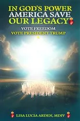Book cover of In God's Power, America Save Our Legacy by LISA LUCIA ARDEN