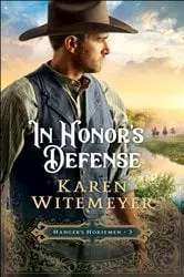 Book cover of In Honor's Defense (Hanger's Horsemen Book #3) by Karen Witemeyer