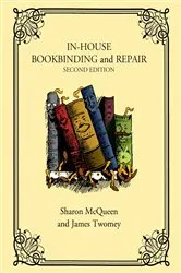 Book cover of In-House Bookbinding and Repair (2nd ed.) by Sharon McQueen
