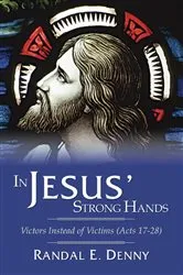 Book cover of In Jesus' Strong Hands by Randal Earl Denny