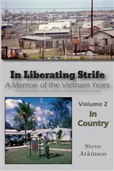 Book cover of In Liberating Strife: A Memoir of the Vietnam Years, Volume 2 by Steve Atkinson