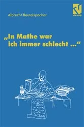 Book cover of In Mathe war ich immer schlecht ... by Albrecht Beutelspacher