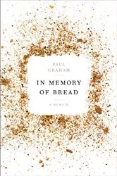 Book cover of In Memory of Bread by Paul Graham