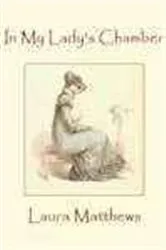 Book cover of In My Lady's Chamber by Laura Matthews