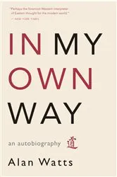 Book cover of In My Own Way by Alan Watts