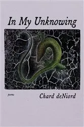 Book cover of In My Unknowing by Chard deNiord