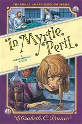 Book cover of In Myrtle Peril (Myrtle Hardcastle Mystery 4) by Elizabeth C. Bunce