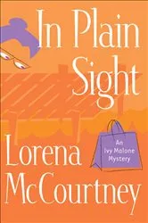 Book cover of In Plain Sight (An Ivy Malone Mystery Book #2) by Lorena McCourtney