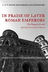 Book cover of In Praise of Later Roman Emperors by C. E. V. Nixon