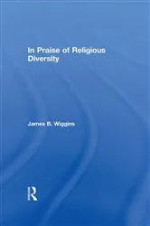 Book cover of In Praise of Religious Diversity by James Wiggins