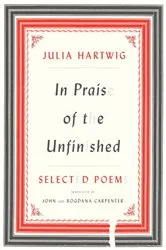 Book cover of In Praise of the Unfinished by Julia Hartwig