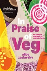 Book cover of In Praise of Veg by Alice Zaslavsky