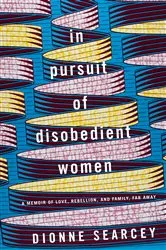 Book cover of In Pursuit of Disobedient Women by Dionne Searcey