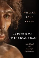 Book cover of In Quest of the Historical Adam by William Lane Craig