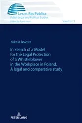 Book cover of In Search of a Model for the Legal Protection of a Whistleblower in the Workplace in Poland. A legal and comparative study by Anna Jaroń