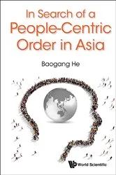 Book cover of In Search Of A People-centric Order In Asia by Baogang He