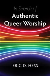 Book cover of In Search of Authentic Queer Worship by Eric D. Hess