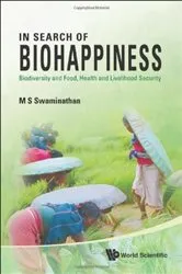 Book cover of In Search Of Biohappiness: Biodiversity And Food, Health And Livelihood Security by M S Swaminathan