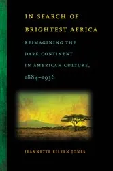 Book cover of In Search of Brightest Africa by Jeannette Eileen Jones