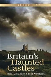 Book cover of In Search of Britain's Haunted Castles by Marc Alexander