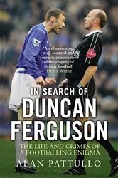 Book cover of In Search of Duncan Ferguson by Alan Pattullo