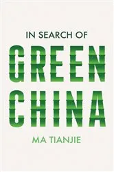 Book cover of In Search of Green China by Ma Tianjie