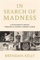 Book cover of In Search of Madness by Brendan Kelly