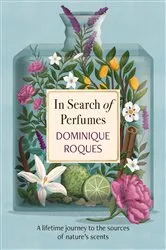 Book cover of In Search of Perfumes by Dominique Roques