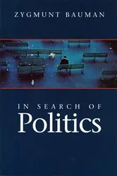 Book cover of In Search of Politics by Zygmunt Bauman
